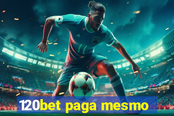 120bet paga mesmo